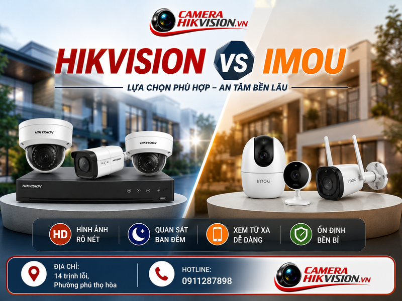 So Sánh camera Hikvision vs Imou Loại Nào Sẽ Tốt Hơn?