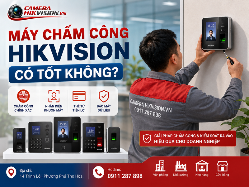 Máy chấm công Hikvision có tốt không? Đánh giá bảo mật 2026