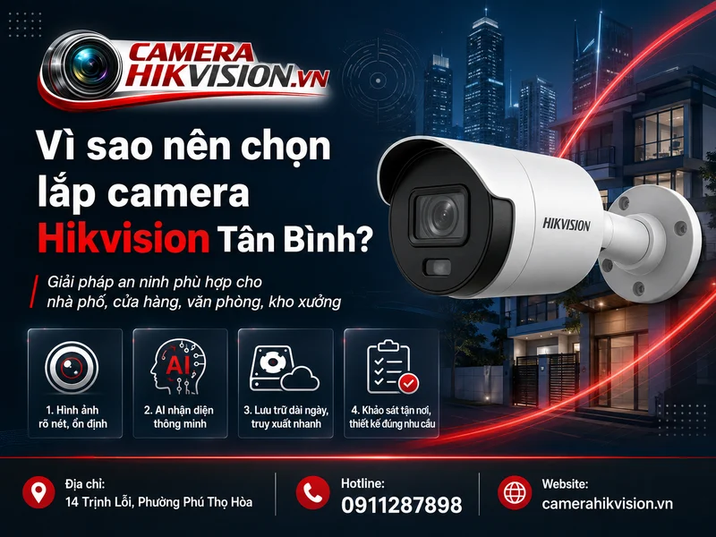 Vì sao nên lựa chọn dịch vụ lắp camera Hikvision Tân Bình?