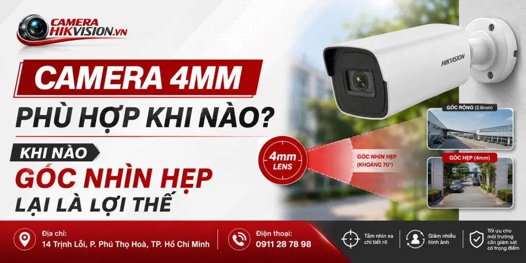 Camera 4mm phù hợp khi nào? Khi nào góc nhìn hẹp lại là lợi thế
