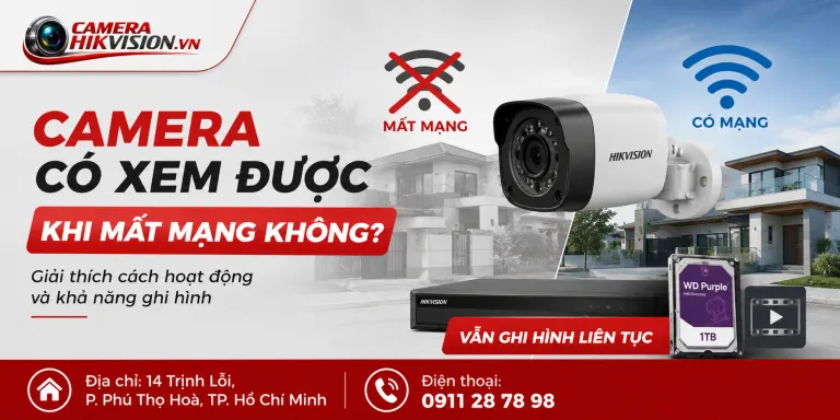 Camera có xem được khi mất mạng không? Giải thích cách hoạt động và khả năng ghi hình