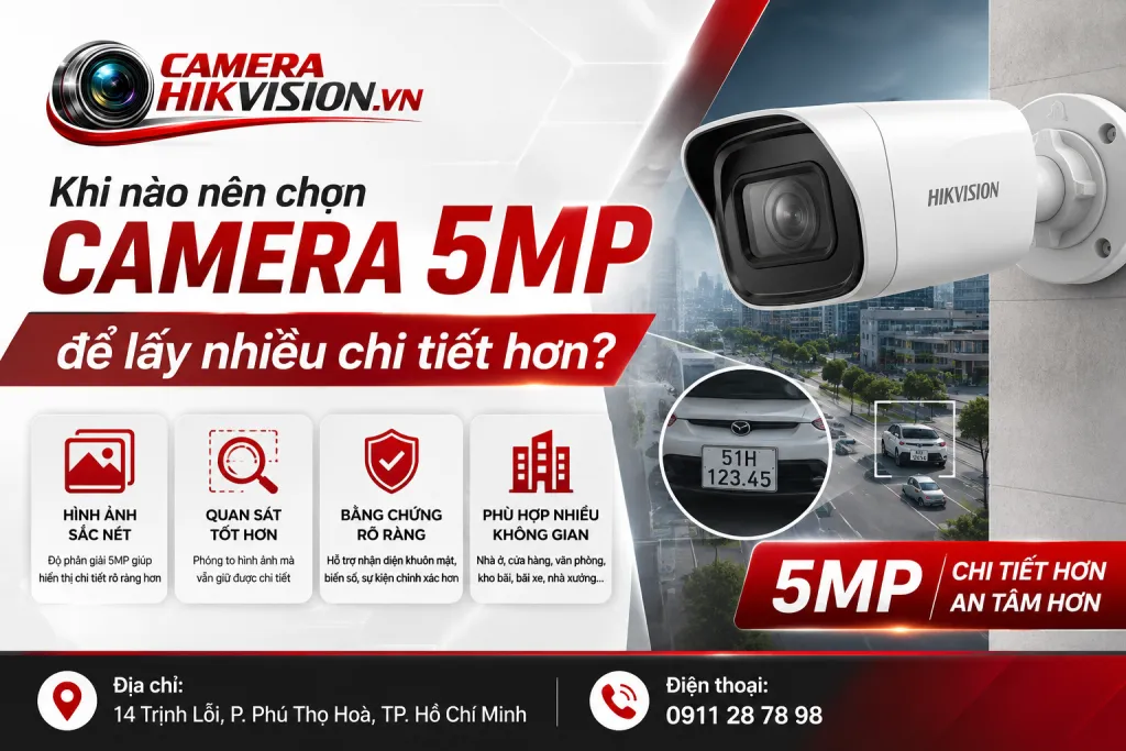 Khi nào nên chọn camera 5MP để lấy nhiều chi tiết hơn?