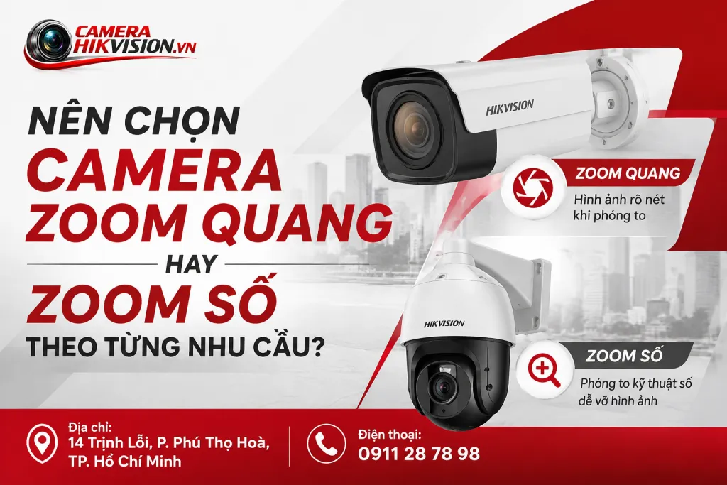Nên chọn camera zoom quang hay zoom số theo từng nhu cầu?