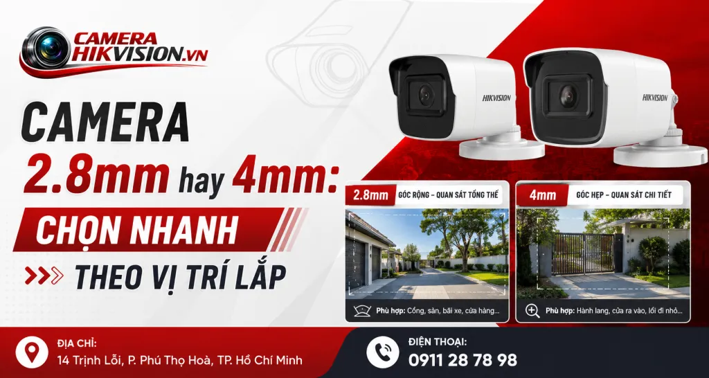 Camera 2.8mm hay 4mm: chọn nhanh theo vị trí lắp