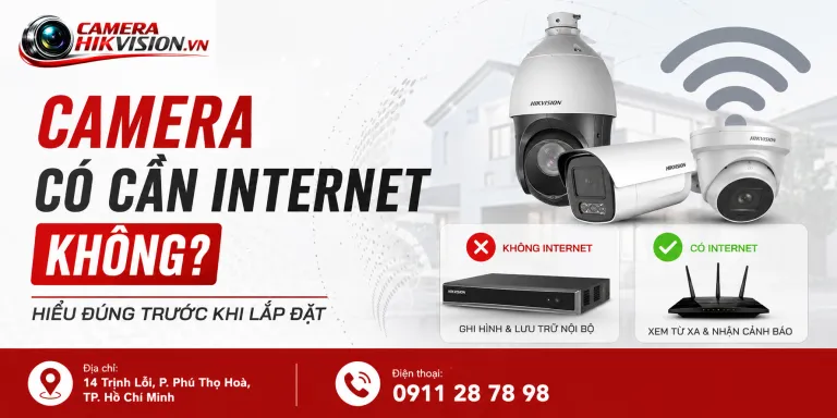 Camera có cần Internet không? Hiểu đúng trước khi lắp đặt