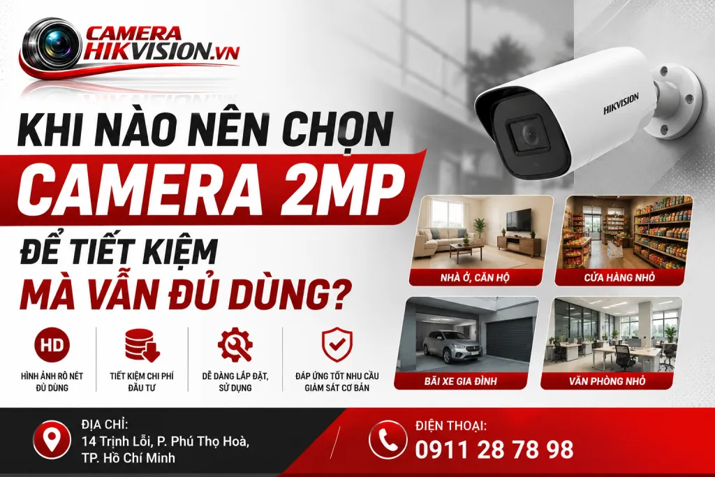 Khi nào nên chọn camera 2MP để tiết kiệm mà vẫn đủ dùng?