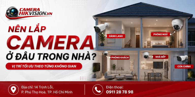 Nên lắp camera ở đâu trong nhà? Vị trí tối ưu theo từng không gian