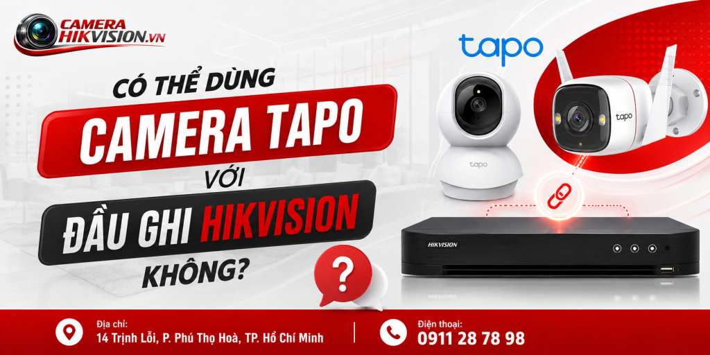 Có thể dùng camera Tapo với đầu ghi Hikvision không?