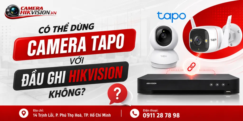 Có thể dùng camera Tapo với đầu ghi Hikvision không?