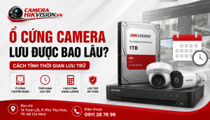 Ổ Cứng Camera Lưu Được Bao Lâu? Cách Tính Thời Gian Lưu Trữ