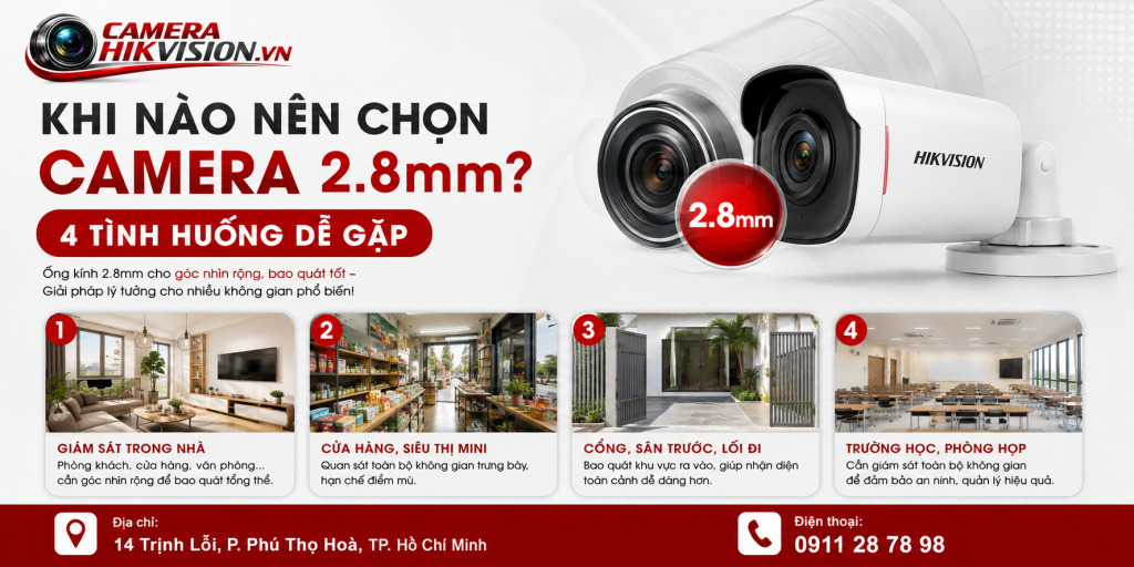 Khi nào nên chọn camera 2.8mm? 4 tình huống dễ gặp