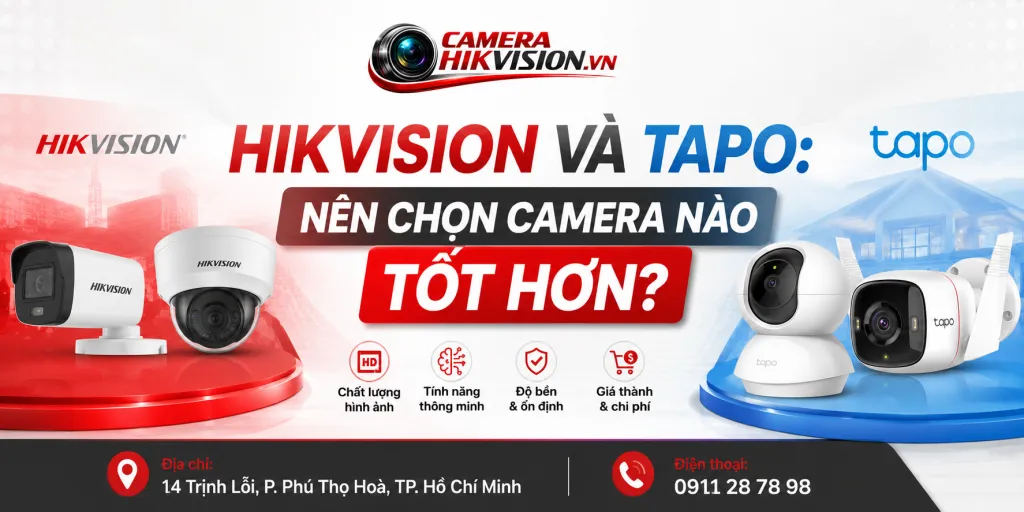 Hikvision Và Tapo: Nên Chọn Camera Nào Tốt Hơn?