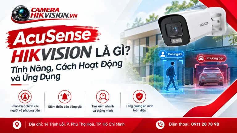 AcuSense Hikvision Là Gì? Tính Năng, Cách Hoạt Động Và Ứng Dụng