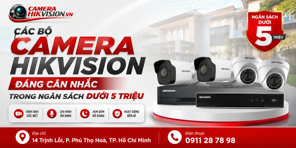 Các bộ camera Hikvision đáng cân nhắc trong ngân sách dưới 5 triệu