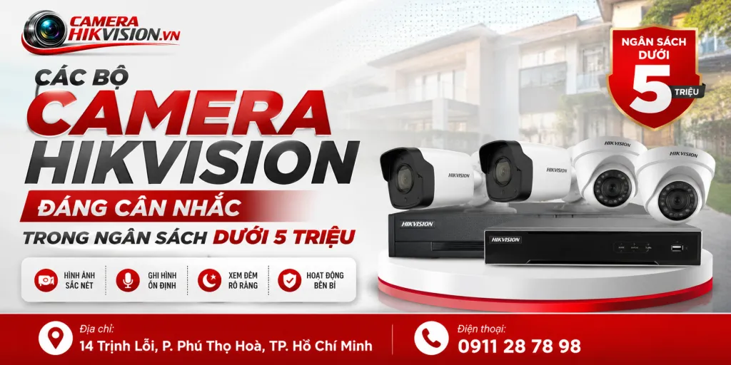 Các bộ camera Hikvision đáng cân nhắc trong ngân sách dưới 5 triệu