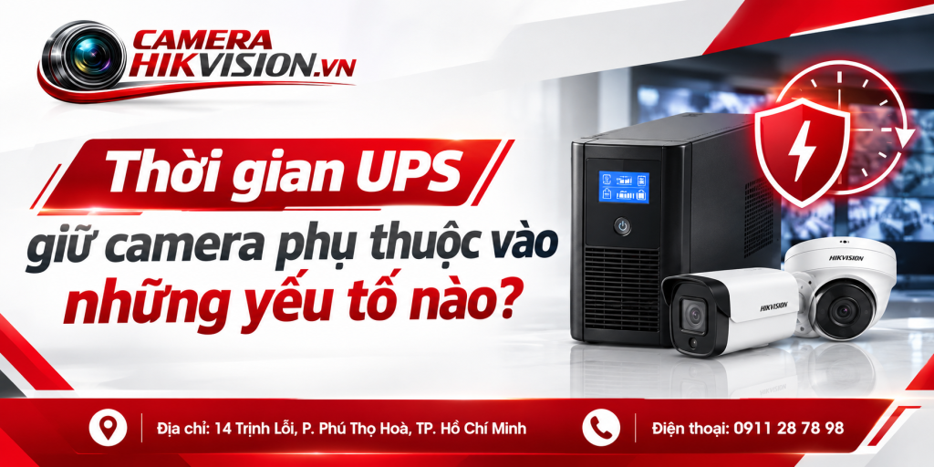 Thời gian UPS giữ camera phụ thuộc vào những yếu tố nào?