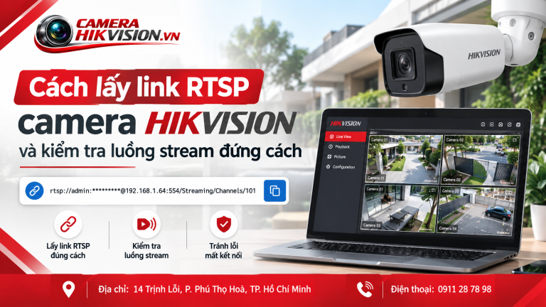 Cách lấy link RTSP camera Hikvision và kiểm tra luồng stream đúng cách