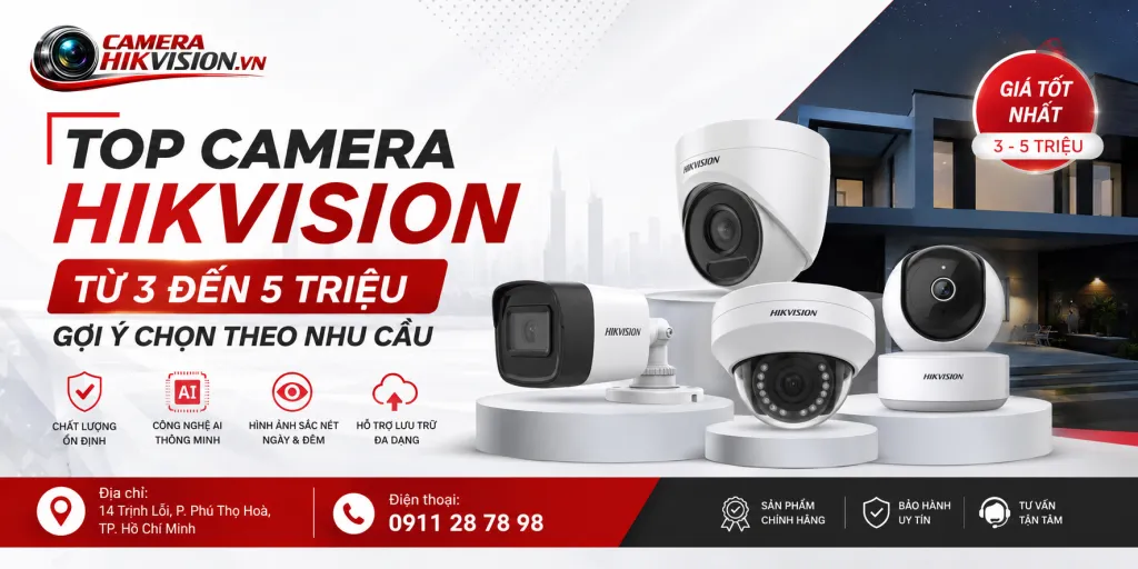 Top camera Hikvision từ 3 đến 5 triệu: Gợi ý chọn theo nhu cầu