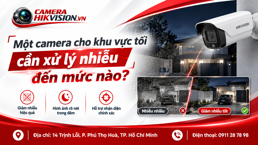 Một camera cho khu vực tối cần xử lý nhiễu đến mức nào?