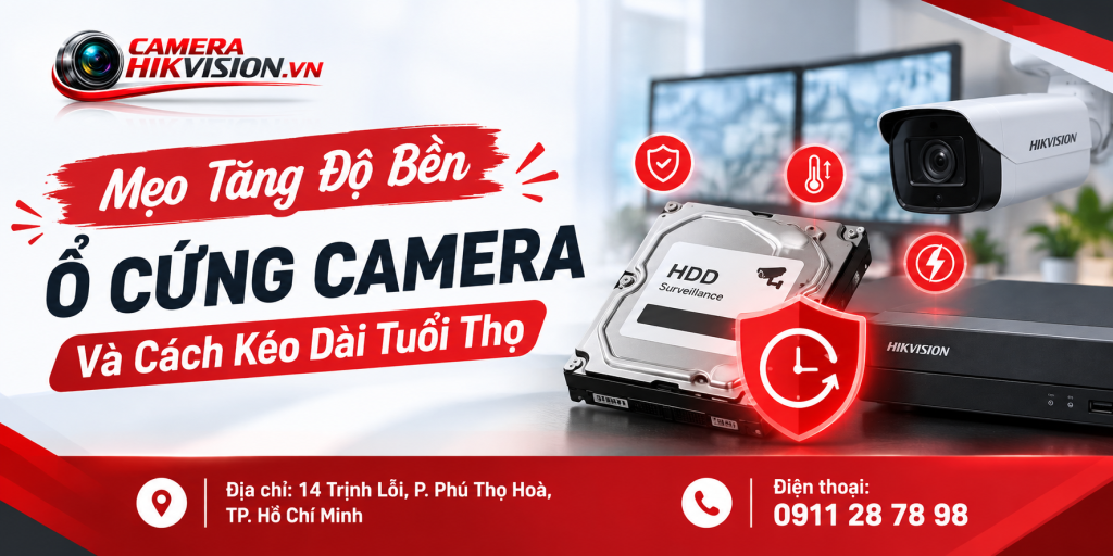 Mẹo Tăng Độ Bền Ổ Cứng Camera Và Cách Kéo Dài Tuổi Thọ