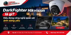 DarkFighter Hikvision là gì? Hiểu đúng công nghệ quan sát ánh sáng yếu