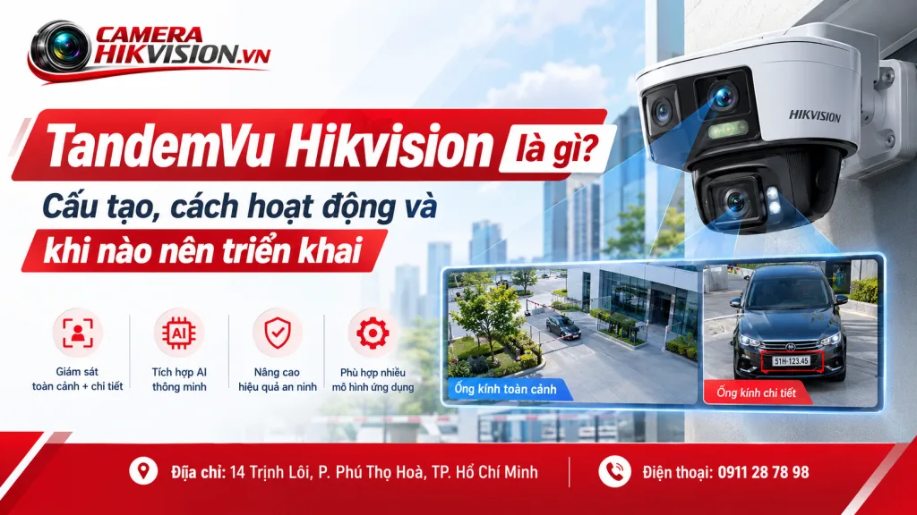 TandemVu Hikvision là gì? Cấu tạo, cách hoạt động và khi nào nên triển khai