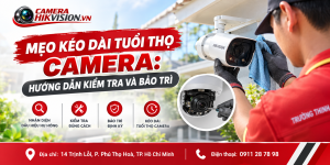 Mẹo Kéo Dài Tuổi Thọ Camera: Nhận Diện Và Cách Phòng Tránh