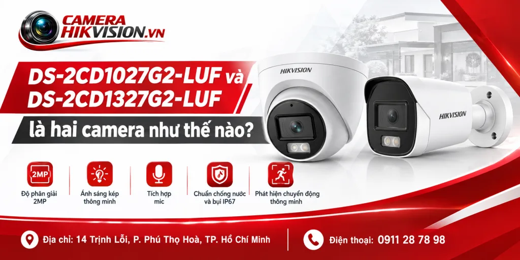 DS-2CD1027G2-LUF và DS-2CD1327G2-LUF là hai camera như thế nào?