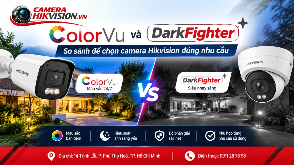 ColorVu và DarkFighter: So sánh để chọn camera Hikvision đúng nhu cầu