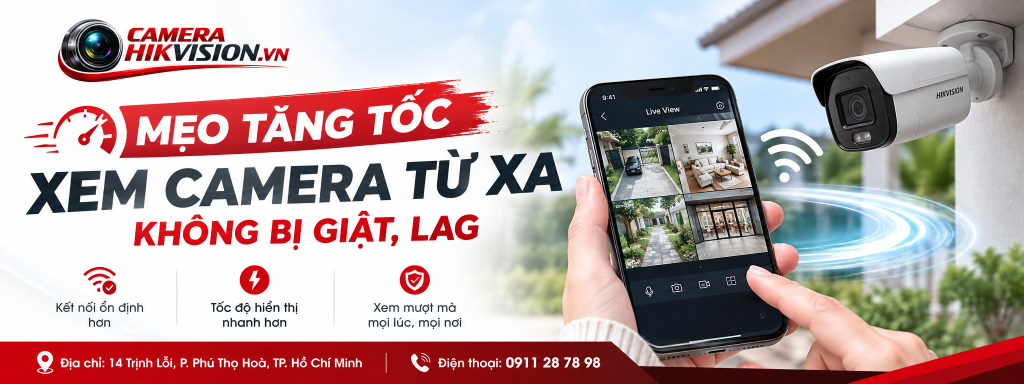 Mẹo Tăng Tốc Xem Camera Từ Xa Không Bị Giật, Lag