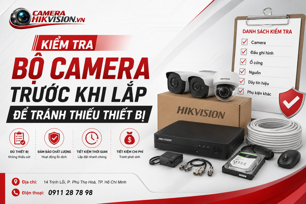 Kiểm tra bộ camera trước khi lắp để tránh thiếu thiết bị