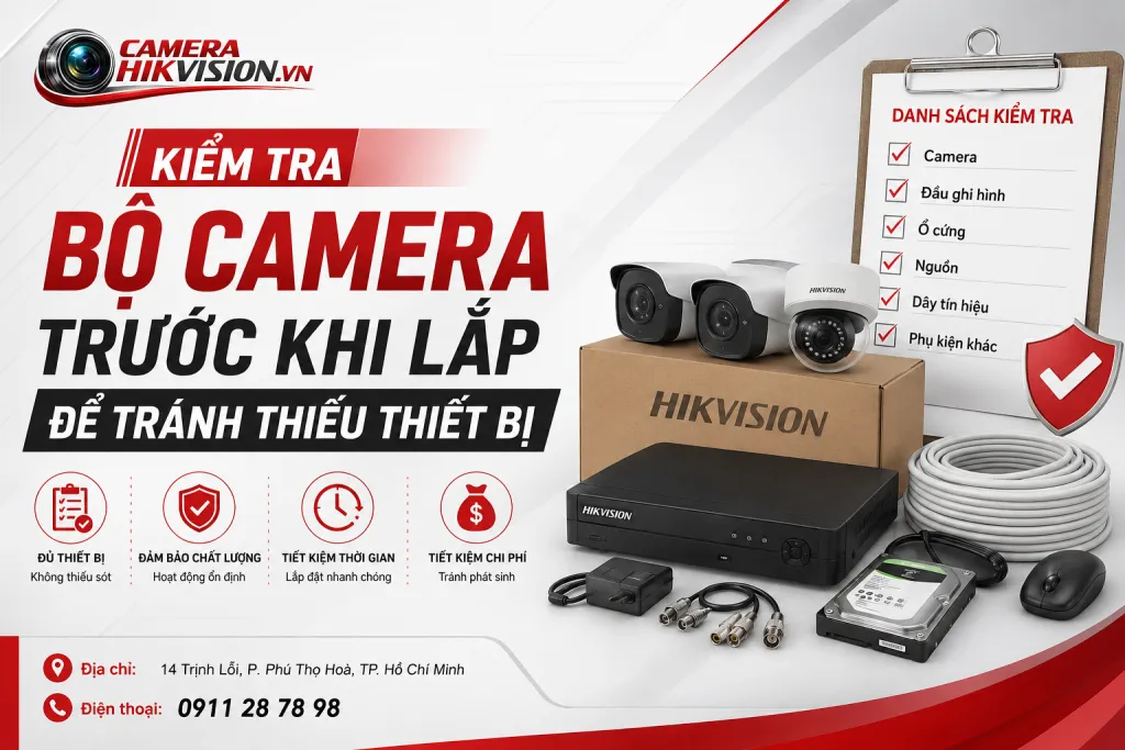 Kiểm tra bộ camera trước khi lắp để tránh thiếu thiết bị