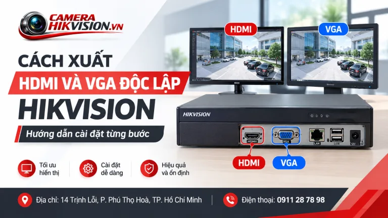 Cách xuất HDMI và VGA độc lập Hikvision: Hướng dẫn cài đặt từng bước