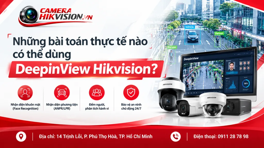 Những bài toán thực tế nào có thể dùng DeepinView Hikvision?
