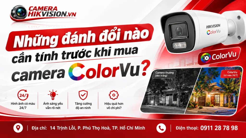 Những đánh đổi nào cần tính trước khi mua camera ColorVu?