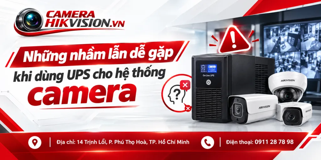 Những nhầm lẫn dễ gặp khi dùng UPS cho hệ thống camera