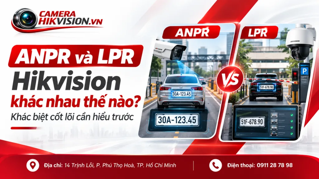 ANPR và LPR Hikvision khác nhau thế nào? Khác biệt cốt lõi cần hiểu trước
