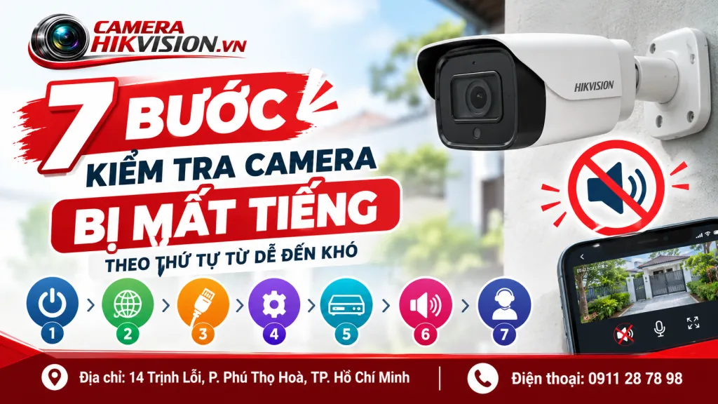 7 bước kiểm tra camera bị mất tiếng theo thứ tự từ dễ đến khó