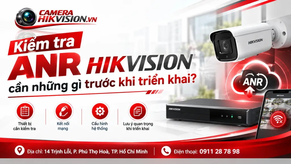 Kiểm tra ANR Hikvision cần những gì trước khi triển khai?