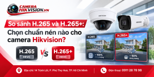So sánh H.265 và H.265+: Chọn chuẩn nén nào cho camera Hikvision?