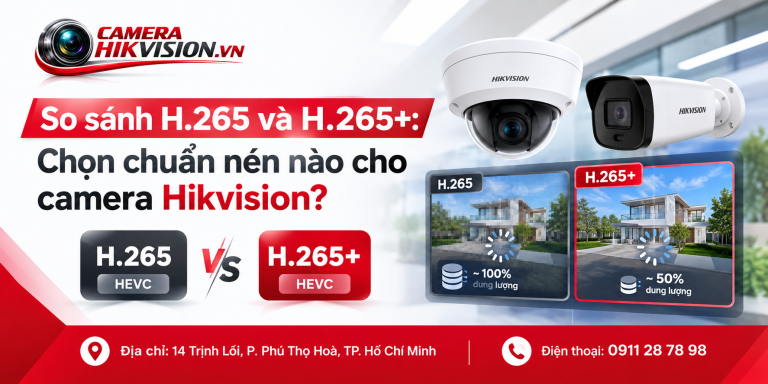 So sánh H.265 và H.265+: Chọn chuẩn nén nào cho camera Hikvision?