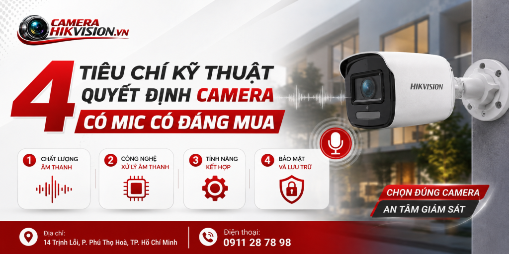 4 tiêu chí kỹ thuật quyết định camera có mic có đáng mua