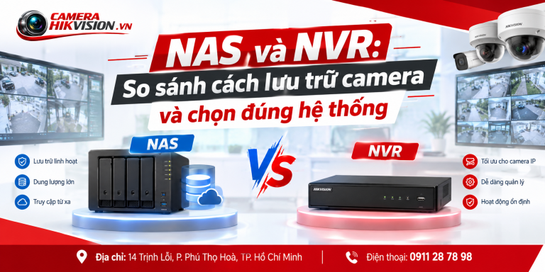 NAS và NVR: So Sánh Cách Lưu Trữ Và Chọn Đúng Hệ Thống