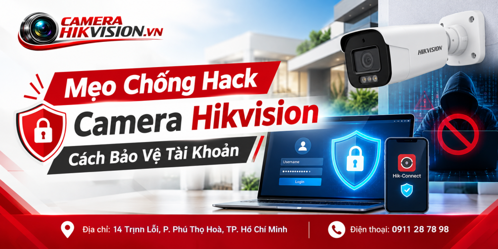 Mẹo Chống Hack Camera Hikvision: Cách Bảo Vệ Tài Khoản