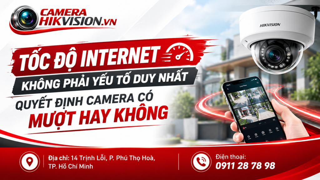 Tốc độ Internet không phải yếu tố duy nhất quyết định camera có mượt hay không