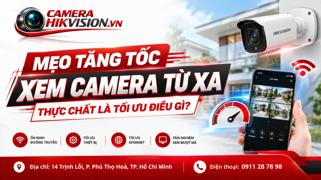 Mẹo tăng tốc xem camera từ xa thực chất là tối ưu điều gì?