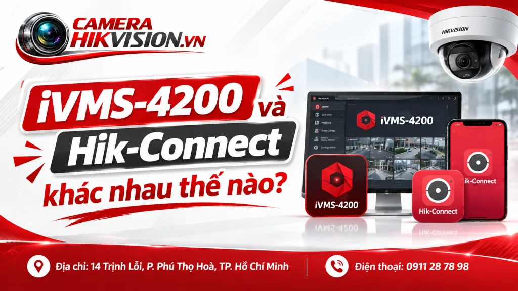 iVMS-4200 và Hik-Connect khác nhau thế nào?