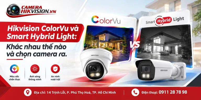 Hikvision ColorVu và Smart Hybrid Light: Khác nhau thế nào và chọn camera ra.