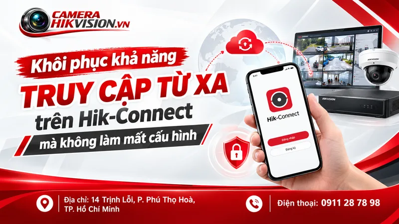 Khôi phục khả năng truy cập từ xa trên Hik-Connect mà không làm mất cấu hình