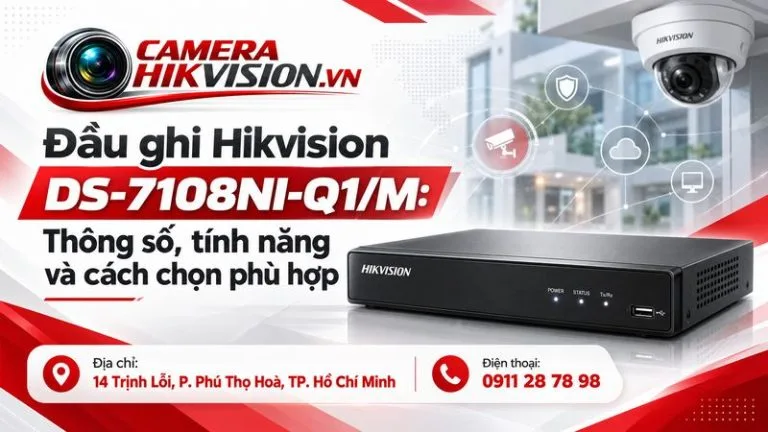 Đầu ghi Hikvision DS-7108NI-Q1/M: Thông số, tính năng và cách chọn phù hợp